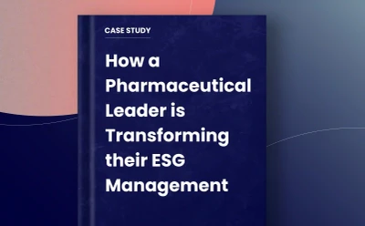 Case Study cover. How a Pharmaceutical Leader is Transforming their ESG Management